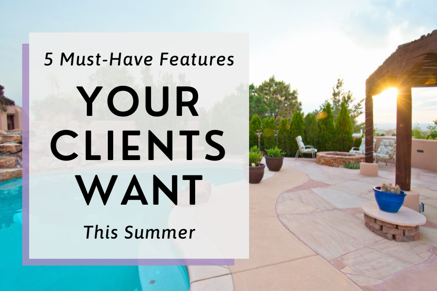 5 Must-Have Features Your Clients Want This Summer