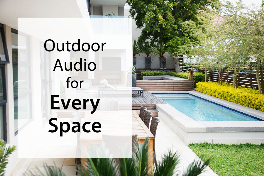 Outdoor Audio for Every Space