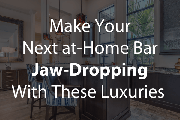 Make Your Next at-Home Bar Jaw-Dropipng